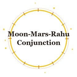 Moon-Mars-Rahu Conjunction